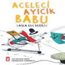 Timaş Çocuk Aceleci Ayıcık Babu - Asla Geç Değil