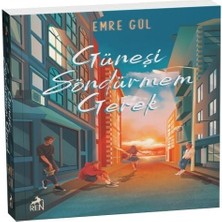Güneşi Söndürmem Gerek