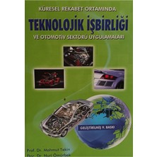 Küresel Rekabet Ortamında Teknolojik Işbirliği ve Otomotiv Sektörü Uygulamaları