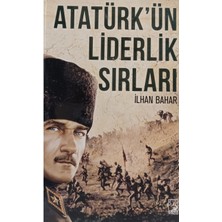 Atatürk'ün Liderlik Sırları Ilhan Bahar