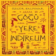 Göğü Yere Indirelim