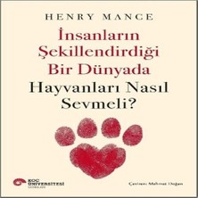 Insanların Şekillendirdiği Bir Dünyada Hayvanları Nasıl Sevmeli?