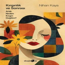 Kırgınlık ve Sonrası Artık Neden Kırgın Değilim (Ciltli)