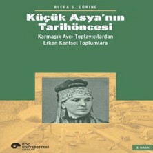 Küçük Asya Nın Tarihöncesi: Karmaşık Avcı-Toplayıcılardan Erken Kentsel Toplumlara