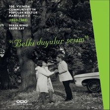 100. Yılında Cumhuriyet In Popüler Kültür Haritası 2 (1950-1980) 'belki Duyulur Sesim'