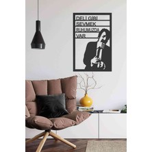 Deli Gibi Sevmek Temalı Mdf Tablo, Ruhumuza Işleyen Şarkı Sözleri Dekoru