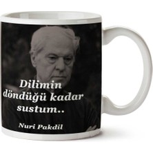 Nuri Pakdil Dilimin Döndüğü Kadar Sustum Iki Tarafı Baskılı Kupa Bardak