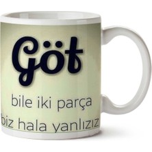 Göt Bile Iki Parça Biz Hala Yanlızız.png Iki Tarafı Baskılı Kupa Bardak