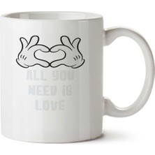 All You Need Is Love Kalp Seviyorum Iki Tarafı Baskılı Kupa Bardak