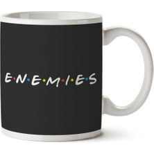 Friends Enemies Iki Tarafı Baskılı Kupa Bardak