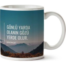 Gönlü Yarda Olanın Gözü Yerde Olur Iki Tarafı Baskılı Kupa Bardak