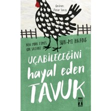 Uçabileceğini Hayal Eden Tavuk Kitabı - Sun-Mi Hwang - Timaş Yayınları