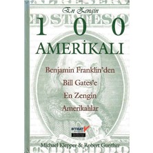 En Zengin 100 Amerikalı  Benjamin Franklin'den Bill Gates'e En Zengin Amerikalılar (Ciltli Sert Kapak 1.baskı)