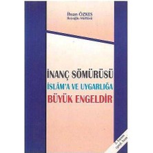 Inanç Sömürüsü Islam'a ve Uygarlığa Büyük Engeldir