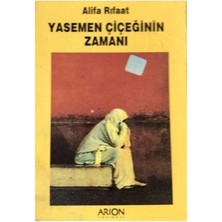Yasemen Çiçeğinin Zamanı - Alifa Rıfaat (1.baskı)