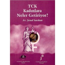 (Tck)Türk Ceza Kanunu Kadınlara Neler Getiriyor? - Av.şenal Sarıhan