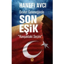 Devlet Geleneğinde Son Eşik: Kavşaktaki Seçim - Hanefi Avcı