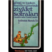 Ziyafet Sofraları Görgü ve Toplum Kuralları Üzerine Cilt 1 - Gelibolulu Mustafa Ali