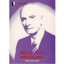 Özleştirme Durdurulamaz - Ömer Asım Aksoy