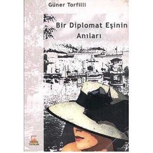 Bir Diplomat Eşinin Anıları - Güner Torfilli