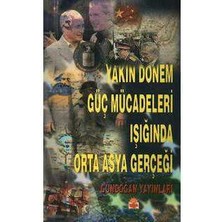 Yakın Dönem Güç Mücadeleleri Işığında Orta Asya Gerçeği