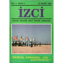 Izci - Aylık Küçük Izci Ünite Dergisi -Izcilik Evrensel Bir Aktivitedir (Retro Eski Baskı Koleksiyon Yıl: 1 Sayı:6 - 15 Mart 1991)