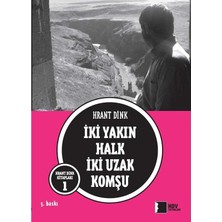 Iki Yakın Halk Iki Uzak Komşu - Hrant Dink