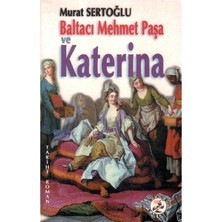 Baltacı Mehmet Paşa ve Katerina Cilt 1 - Murat Sertoğlu (1.baskı)