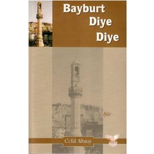 Bayburt Diye Diye Şiir - Celal Altınay (1.baskı)