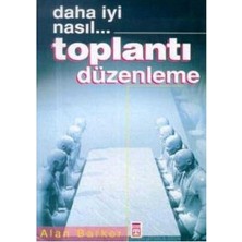 Daha Iyi Nasıl Toplantı Düzenleme - Alan Barker (1.baskı)