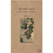 Biz Rakı Içeriz Rakının Geçmişi ve Bugünü - Vefa Zat (Imzalı ve Ithaflı)