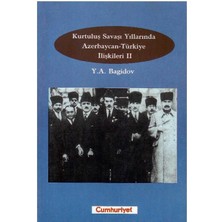 Kurtuluş Savaşı Yıllarında Azerbaycan-Türkiye Ilişkileri (Cilt 2) Y.a.bagidov