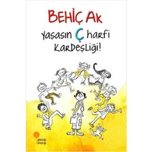 Yaşasın Ç Harfi Kardeşliği! - Behiç Ak