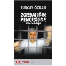 Zorbalığın Pençesinde - Silivri Günlüğü - Tuncay Özkan