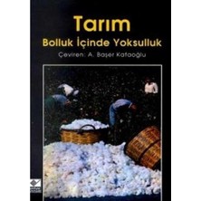 Tarım; Bolluk Içinde Yoksulluk - A. Başer Kafaoğlu (1.baskı)