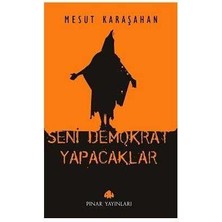 Seni Demokrat Yapacaklar