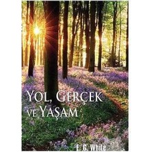 Yol  Gerçek ve Yaşam - Ellen G. White