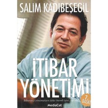 Itibar Yönetimi Itibarınızı Yönetmekten Daha Önemli Işiniz Var Mı? - Salim Kadıbeşegil (Imzalı ve Ithaflı)