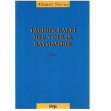 Tarihin Kalbi Hep Toprak Kaymasıdır - Ahmet Savaş
