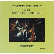 57 Model Cehvrolet Ya Da Küçük Caz Şarkıları - Engin Turgut (1.baskı)