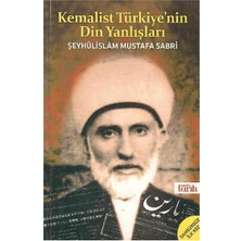 Kemalist Türkiye'nin Din Yanlışları - Şeyhülislam Mustafa Sabri