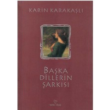 Başka Dillerin Şarkısı - Karin Karakaşlı (1.baskı)