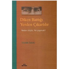 Diken Battığı Yerden Çıkarılır Neden Böyle Ne Yapmalı - Tahir Özgü (1.baskı)