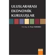 Uluslararası Ekonomik Kuruluşlar - Pınar Yardımcı