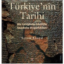 Türkiye'nin Tarihi Bir Gezginin Gözüyle Anadolu Uygarlıkları (Ciltli) - Seton Lloyd