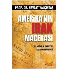 Amerika'nın Irak Macerası; 21. Yüzyılın En Büyük Yalanının Günlüğü