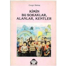 Kimin Bu Sokaklar Alanlar Kentler - Cengiz Bektaş