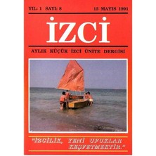 Izci - Aylık Küçük Izci Ünite Dergisi -Izcilik Yeni Ufuklar Keşfetmektir (Retro Eski Baskı Koleksiyon Yıl: 1 Sayı:8 - 15 Mayıs 1991)