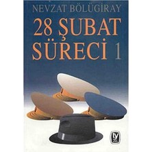 28 Şubat Süreci 1: Süreç - Nevzat Bölügiray (1.baskı)