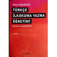 Türkçe Ilkokuma Yazma Öğretimi Kuram ve Uygulamaları - Hasan Güleryüz